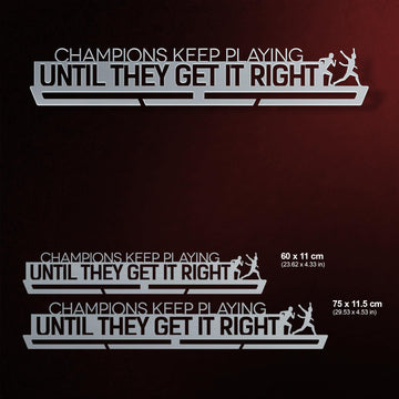 Champions Keep Playing Until They Get It Right Medal Hanger Display-Medal Display-Victory Hangers®