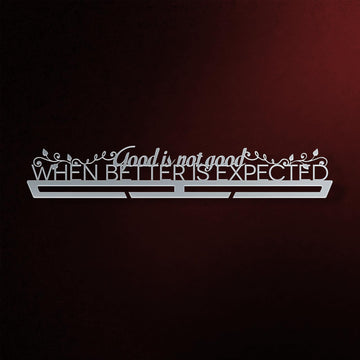 Good Is Not Good Medal Hanger Display-Medal Display-Victory Hangers®